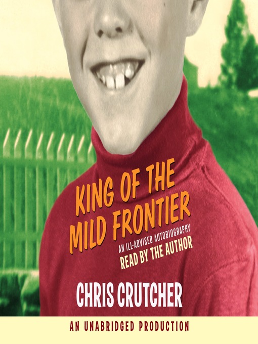 Title details for King of the Mild Frontier by Chris Crutcher - Wait list